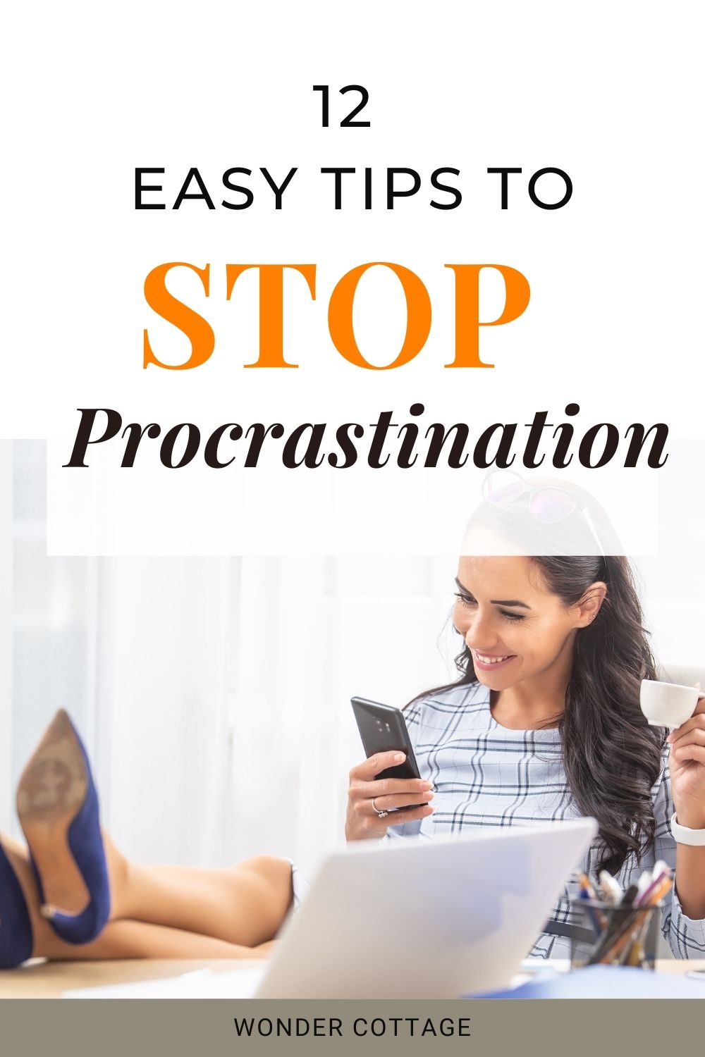 12 Easy Tips To Stop Procrastination - Wonder Cottage