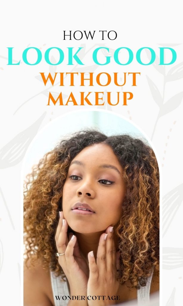 How To Look Good Without Makeup