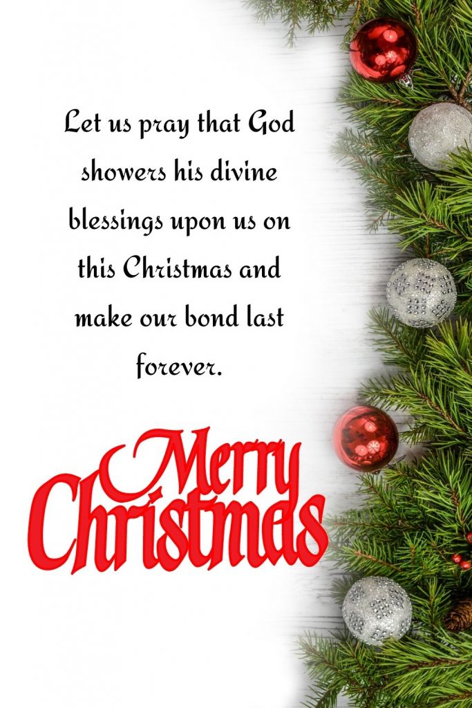 Let us pray that God showers his divine blessings upon us on this Christmas and make our bond last forever. Merry Christmas to you darling!