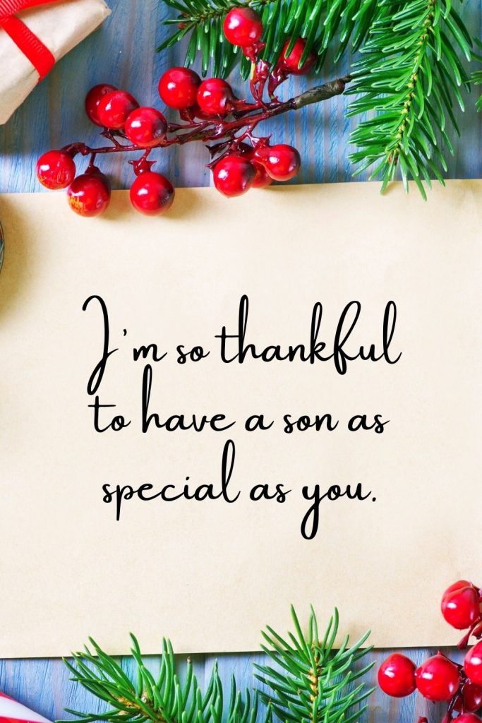 I'm so thankful to have a son as special as you.