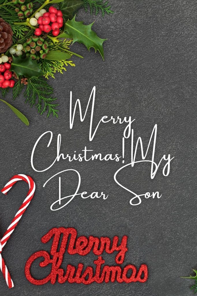 Merry Christmas! my dear son