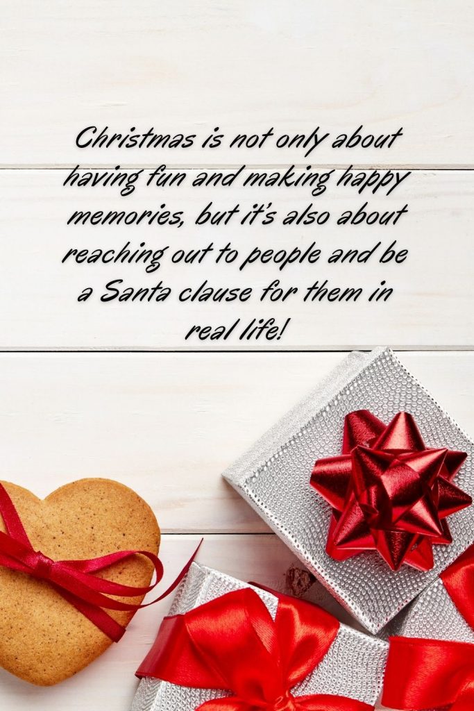 Christmas is not only about having fun and making happy memories, but it’s also about reaching out to people and be a Santa clause for them in real life!