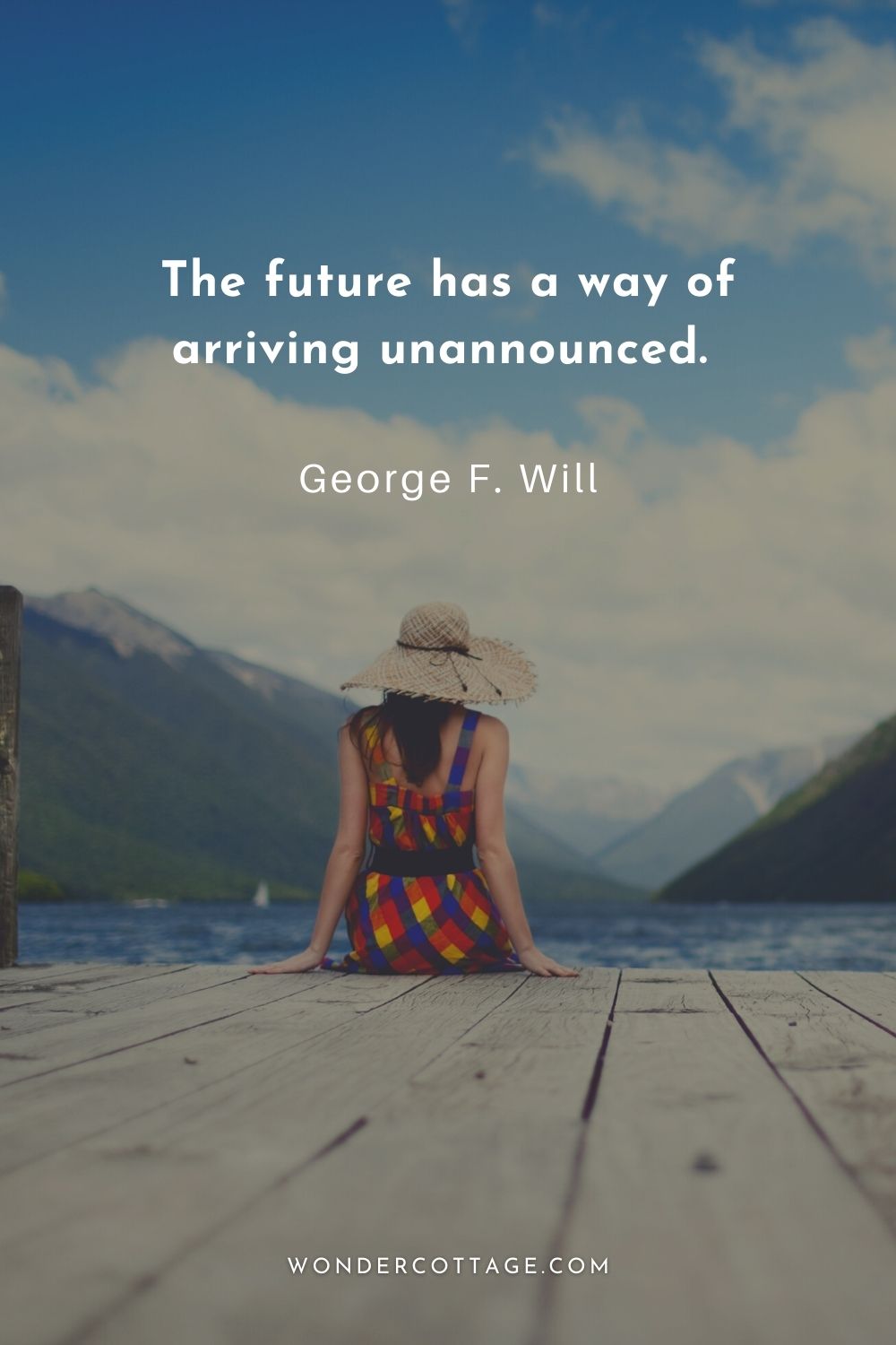 The future has a way of arriving unannounced. George F. Will