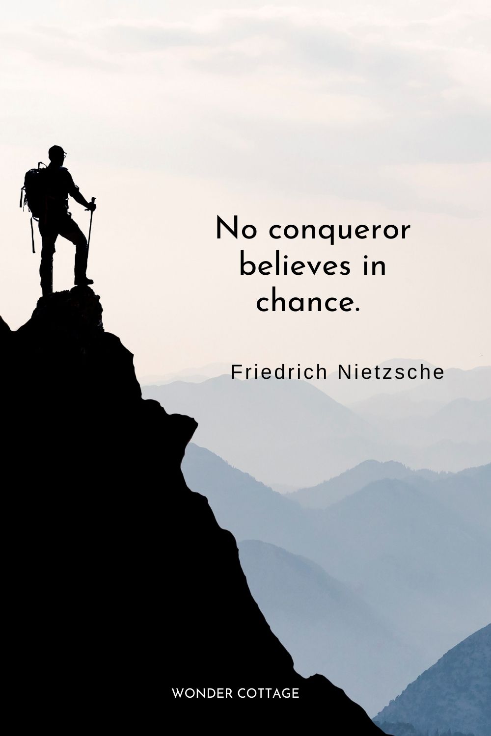 No conqueror believes in chance.  Friedrich Nietzsche