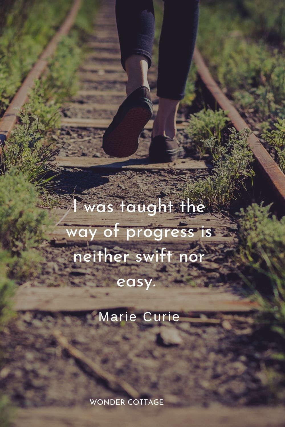 I was taught the way of progress is neither swift nor easy.  Marie Curie