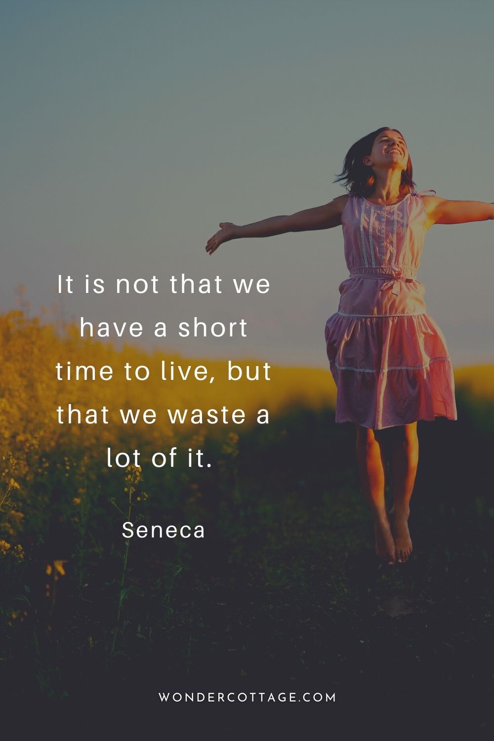 It is not that we have a short time to live, but that we waste a lot of it.  Seneca