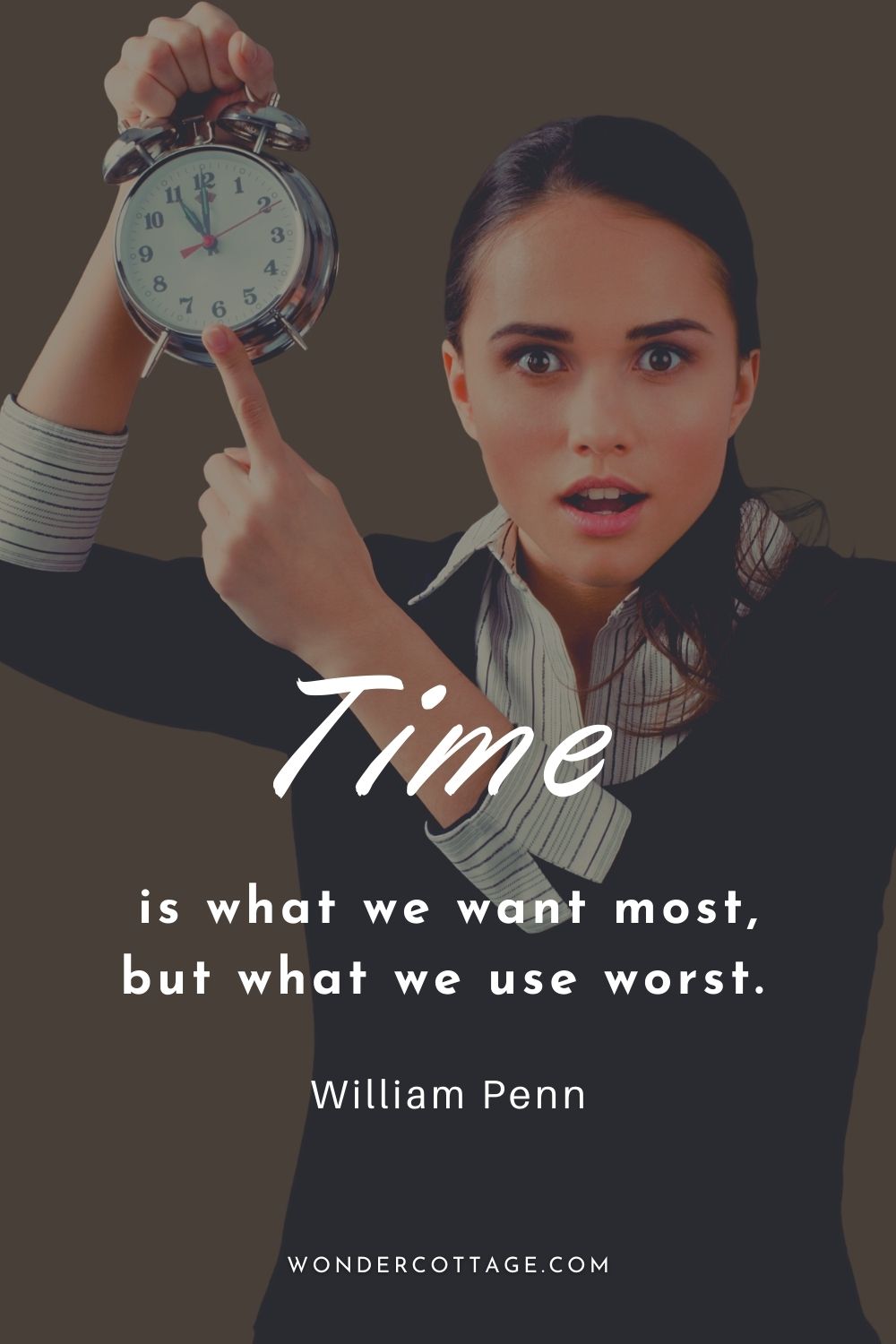 Time is what we want most, but what we use worst.  William Penn