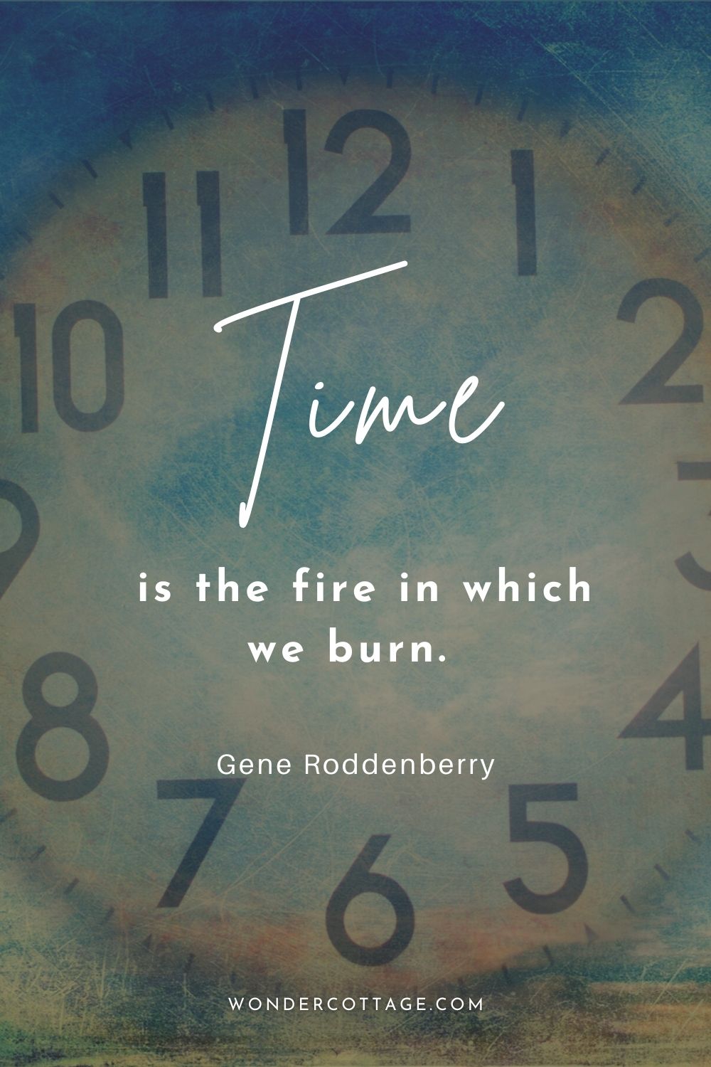 Time is the fire in which we burn. 