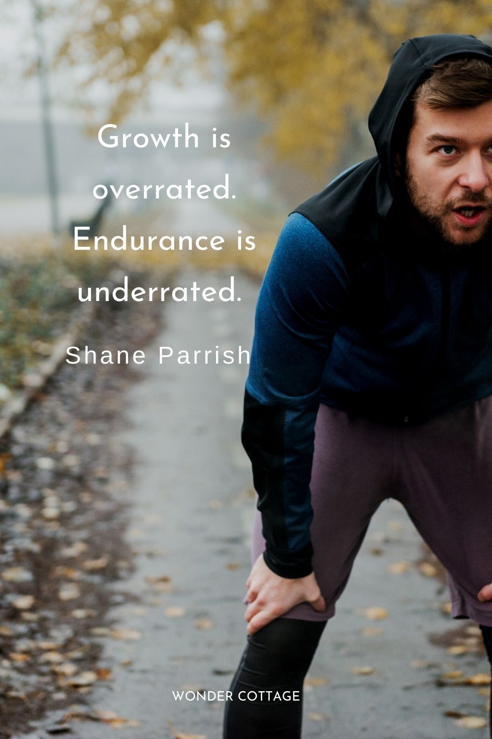 Growth is overrated. Endurance is underrated. Shane Parrish