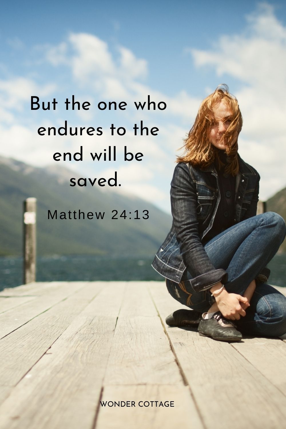 But the one who endures to the end will be saved. Matthew 24:13
