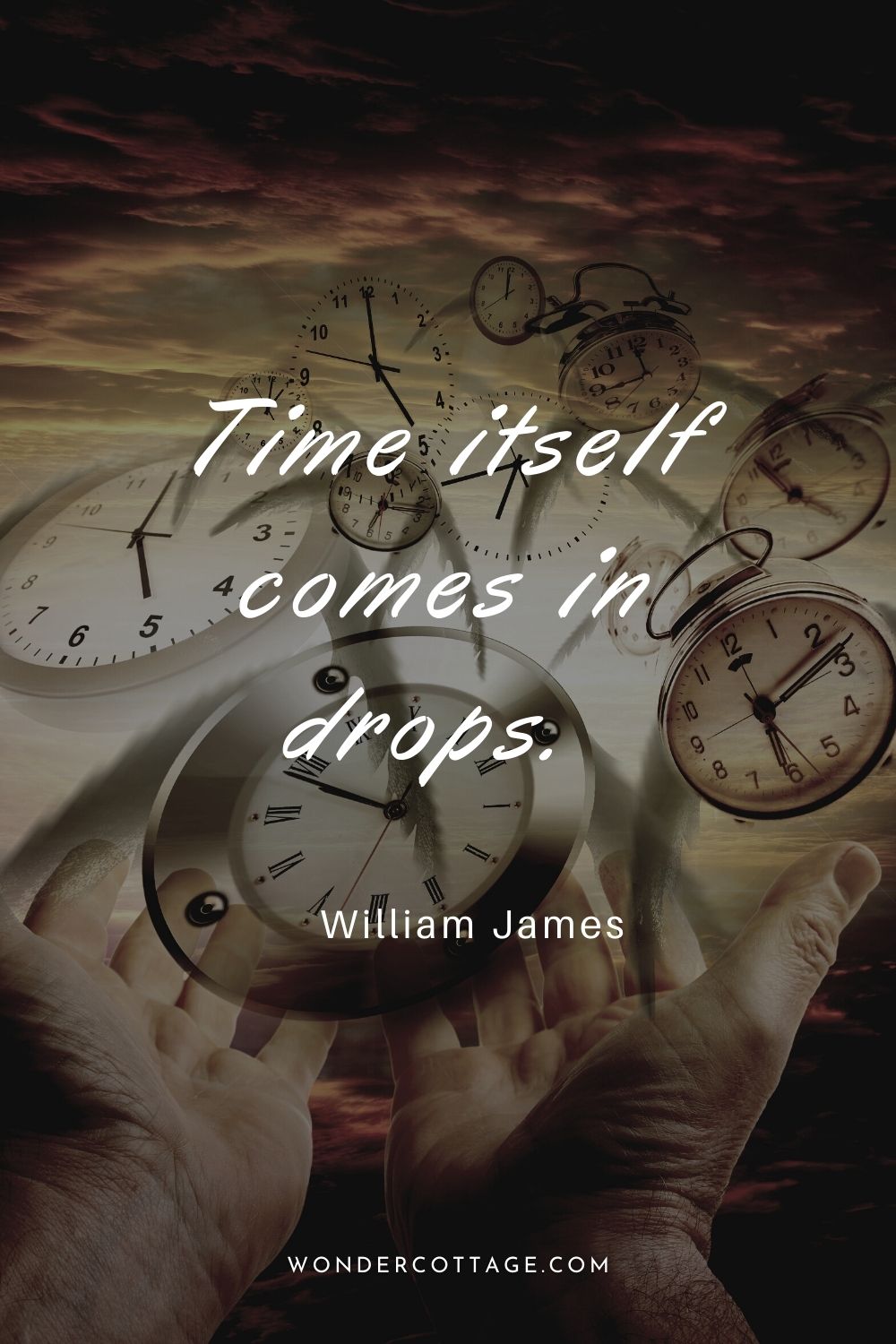 Time itself comes in drops. 