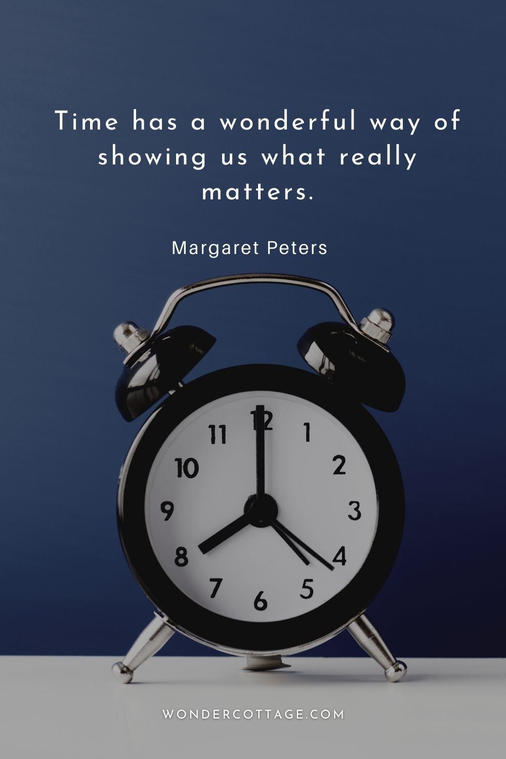 Time has a wonderful way of showing us what really matters. Margaret Peters
Time Quotes