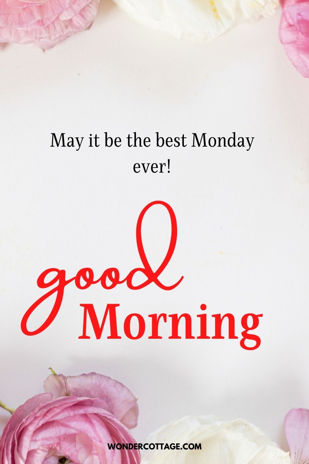 May it be the best Monday ever! Good morning Monday!