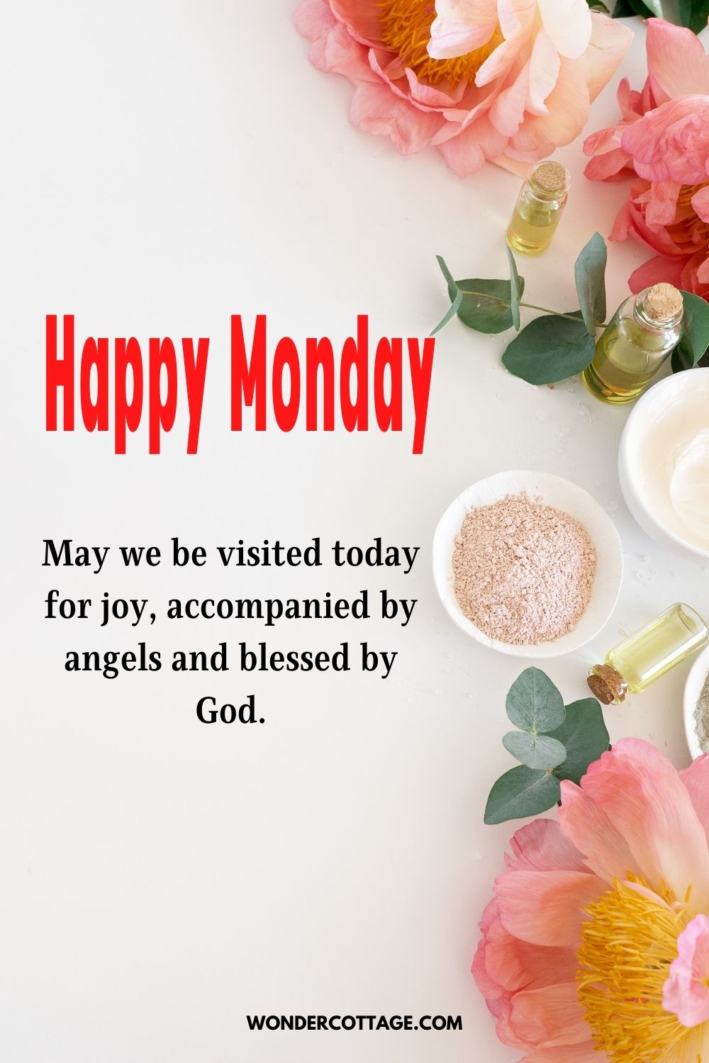 Happy Monday! May we be visited today for joy, accompanied by angels and blessed by God.