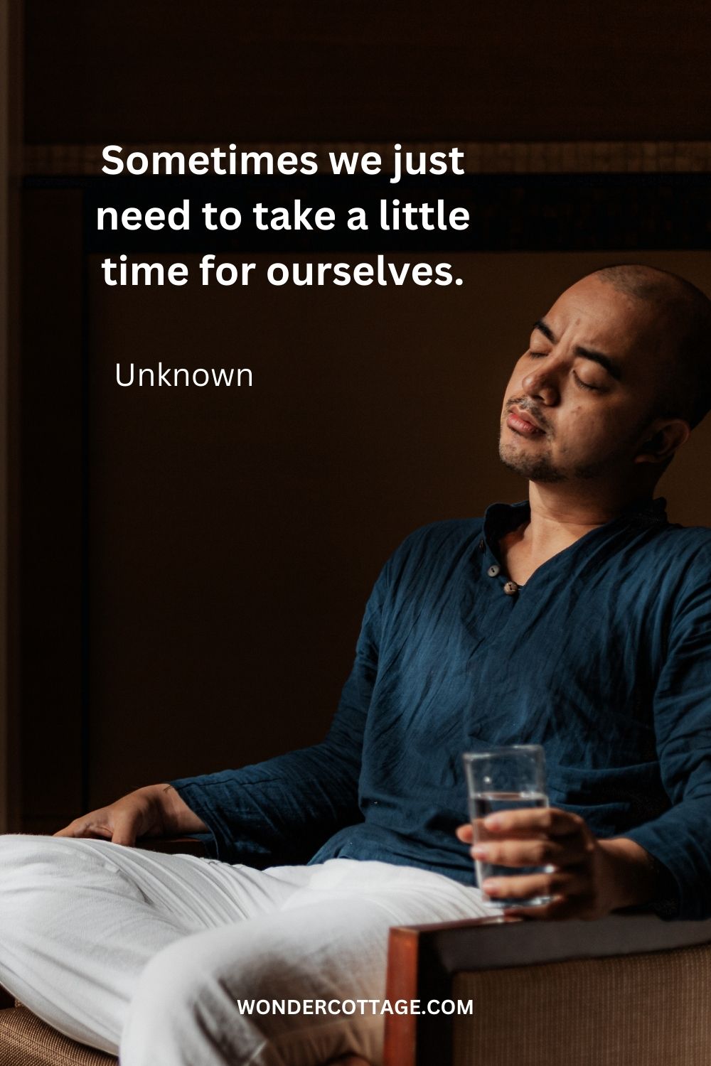 Sometimes we just need to take a little time for ourselves. Unknown