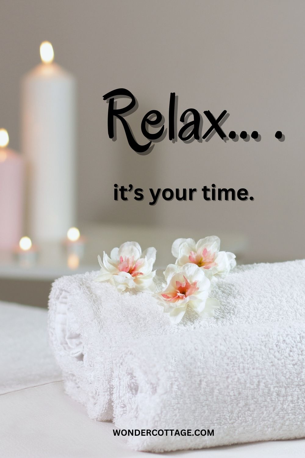 Relax… it’s your time.
