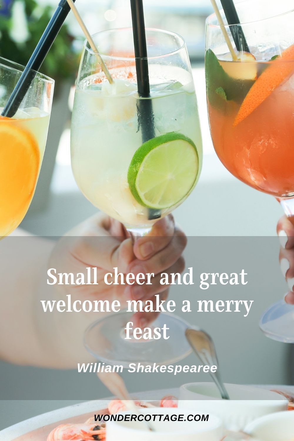 Small cheer and great welcome make a merry feast William Shakespeare