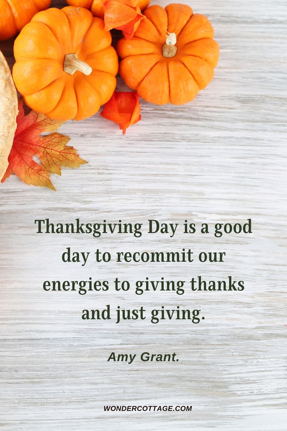 Thanksgiving Day is a good day to recommit our energies to giving thanks and just giving. Amy Grant