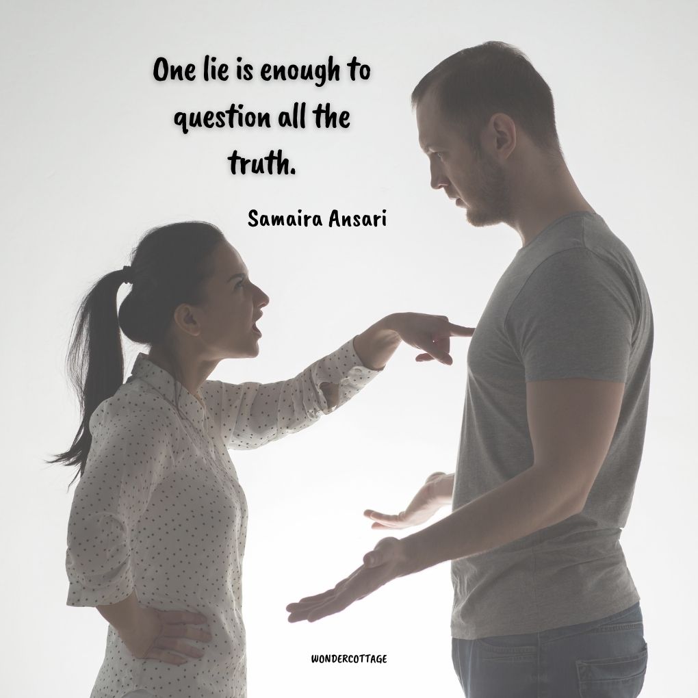 One lie is enough to question all the truth.
Samaira Ansari