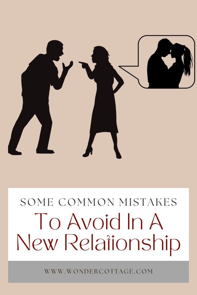 Some Common Mistakes To Avoid In A New Relationship