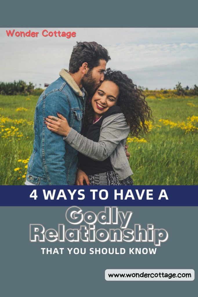4 ways to have a Godly relationship that you should know